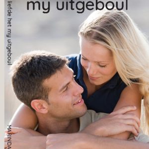 Jou Liefde Het My Uitgeboul - Marinda Roos